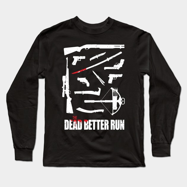 The Dead Better Run Long Sleeve T-Shirt by RobGo